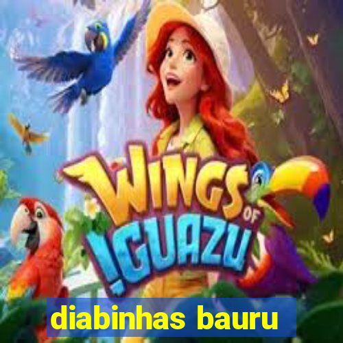 diabinhas bauru